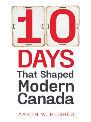 10 Days That Shaped Modern Canada - ebook